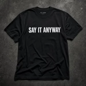 "Say It Anyway" Tee