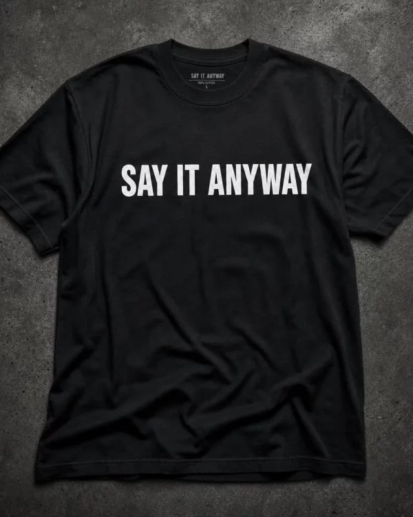 "Say It Anyway" Tee